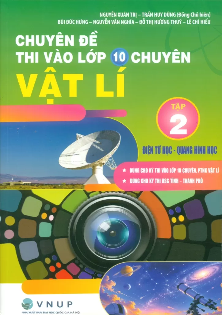 CHUYÊN ĐỀ THI VÀO LỚP 10 CHUYÊN VẬT LÍ - TẬP 2: ĐIỆN TỪ HỌC - QUANG HÌNH HỌC